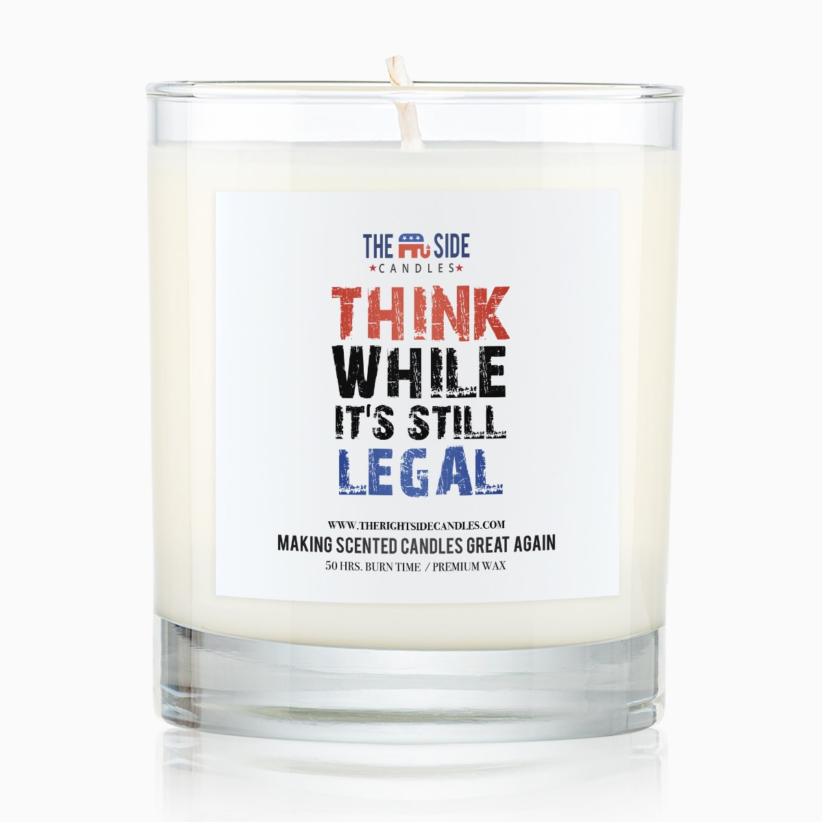 Think While It's Still Legal - Soy Wax Candle